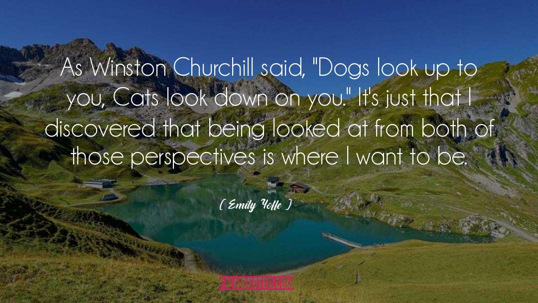 Emily Yoffe Quotes: As Winston Churchill said, 