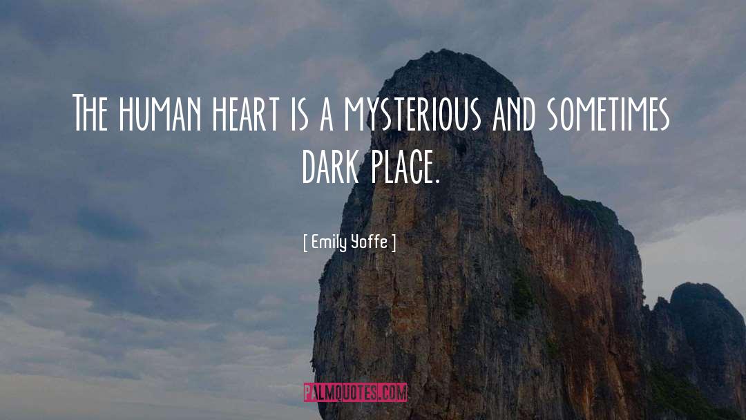 Emily Yoffe Quotes: The human heart is a