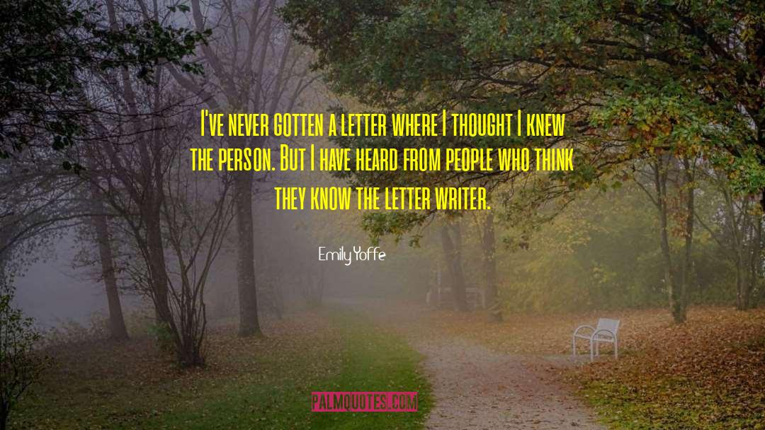 Emily Yoffe Quotes: I've never gotten a letter