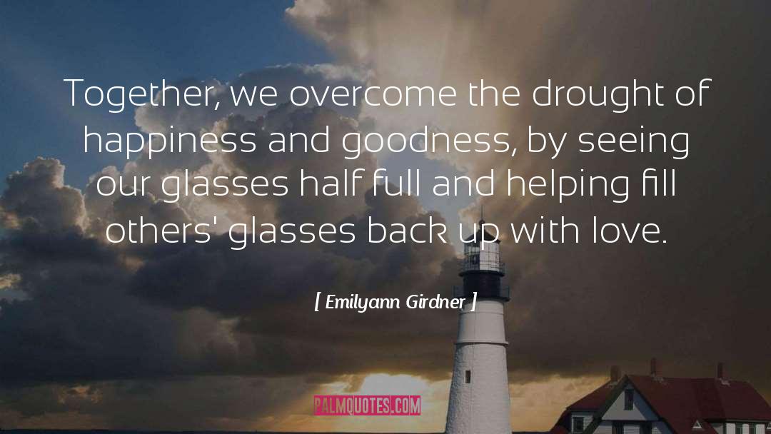 Emilyann Girdner Quotes: Together, we overcome the drought