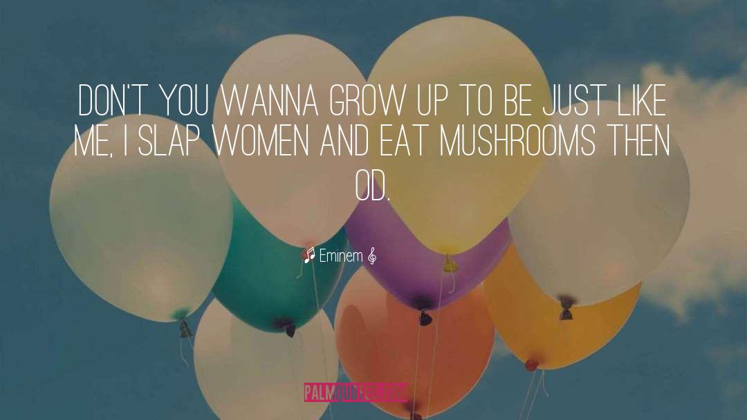 Eminem Quotes: Don't you wanna grow up