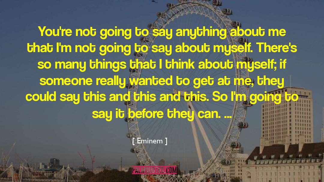 Eminem Quotes: You're not going to say