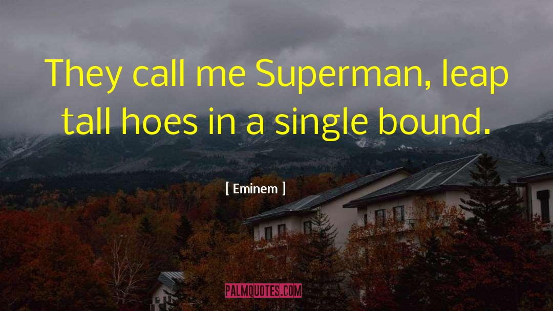 Eminem Quotes: They call me Superman, leap