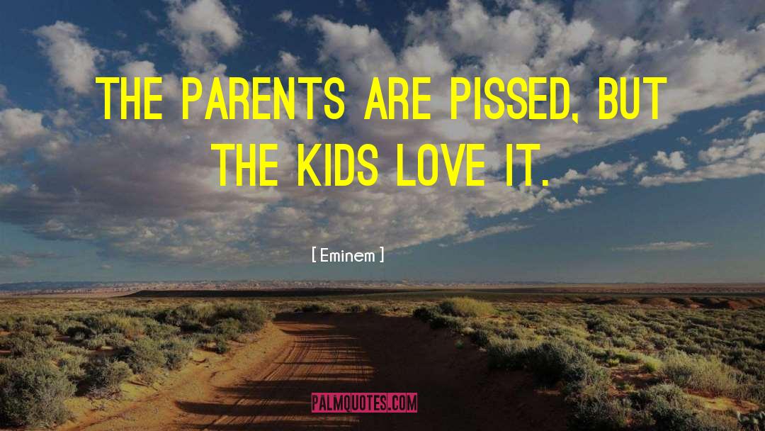 Eminem Quotes: The parents are pissed, but