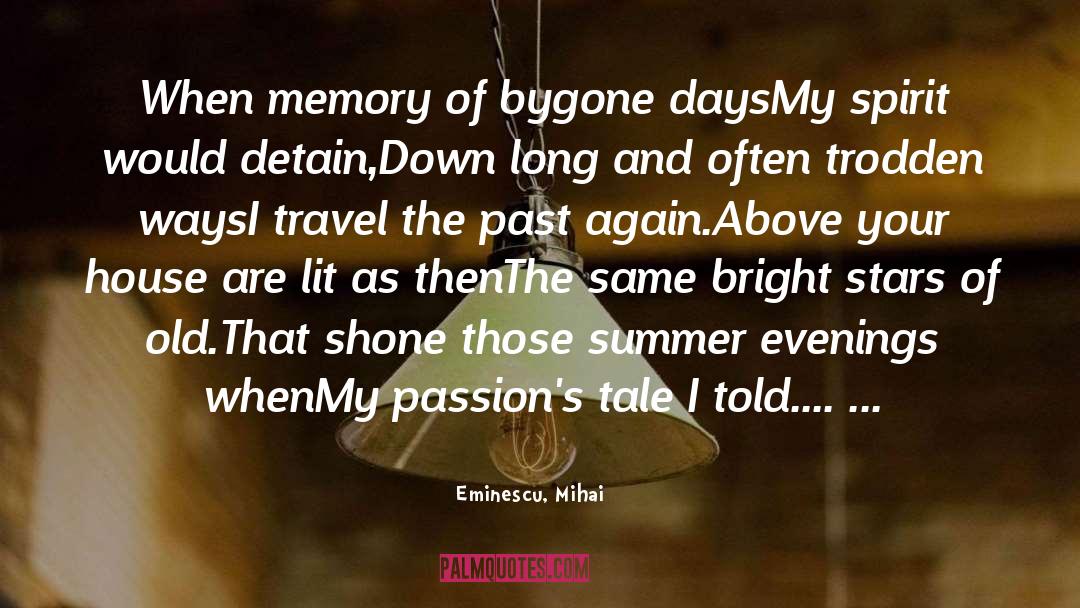 Eminescu, Mihai Quotes: When memory of bygone days<br