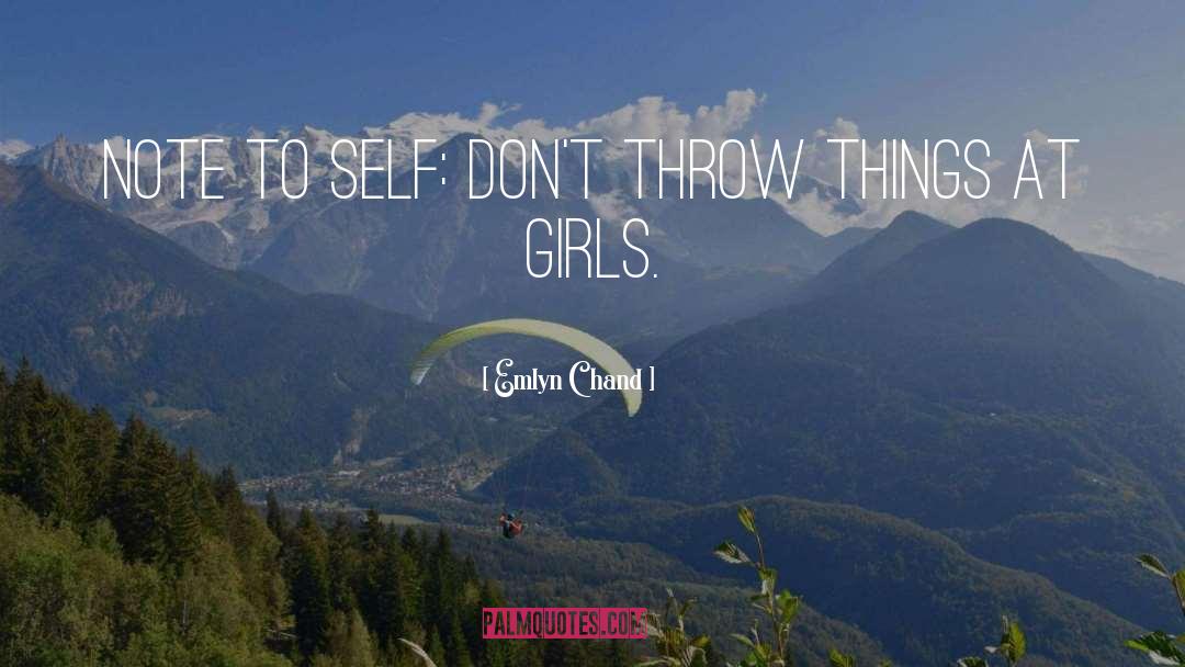 Emlyn Chand Quotes: Note to self: don't throw