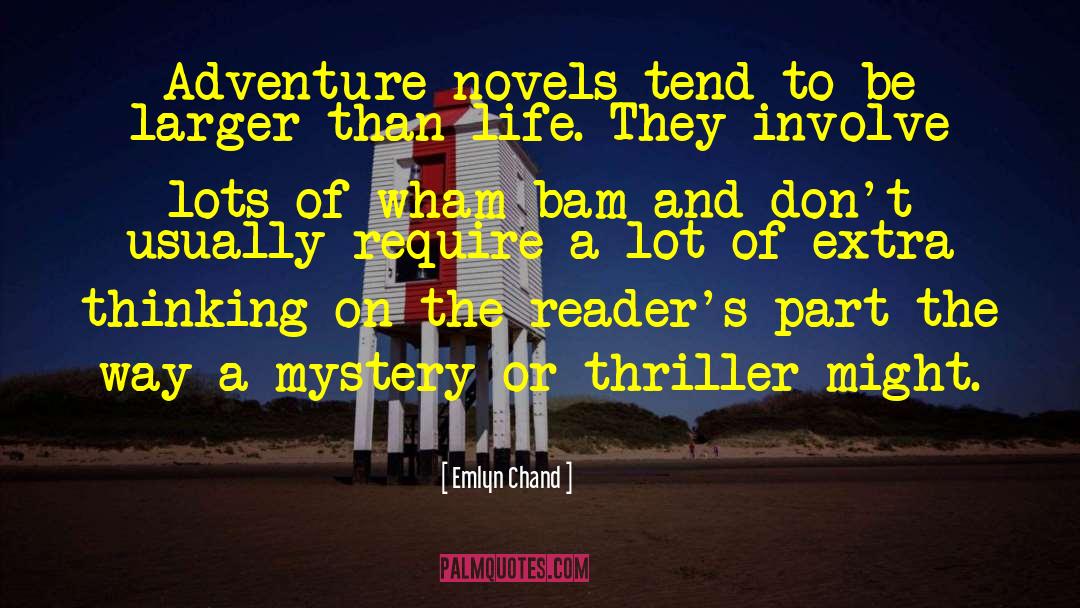 Emlyn Chand Quotes: Adventure novels tend to be