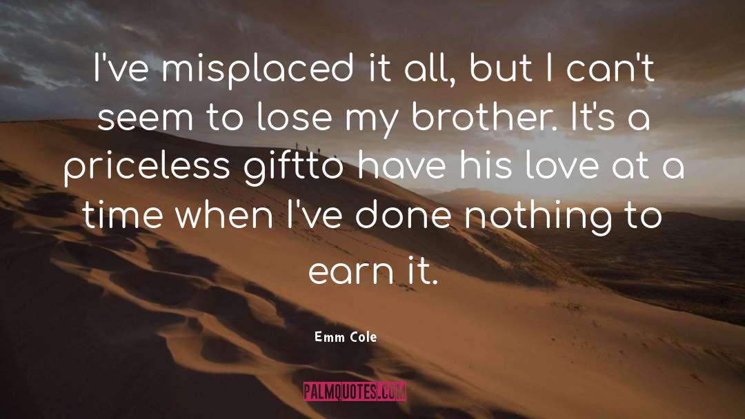 Emm Cole Quotes: I've misplaced it all, but