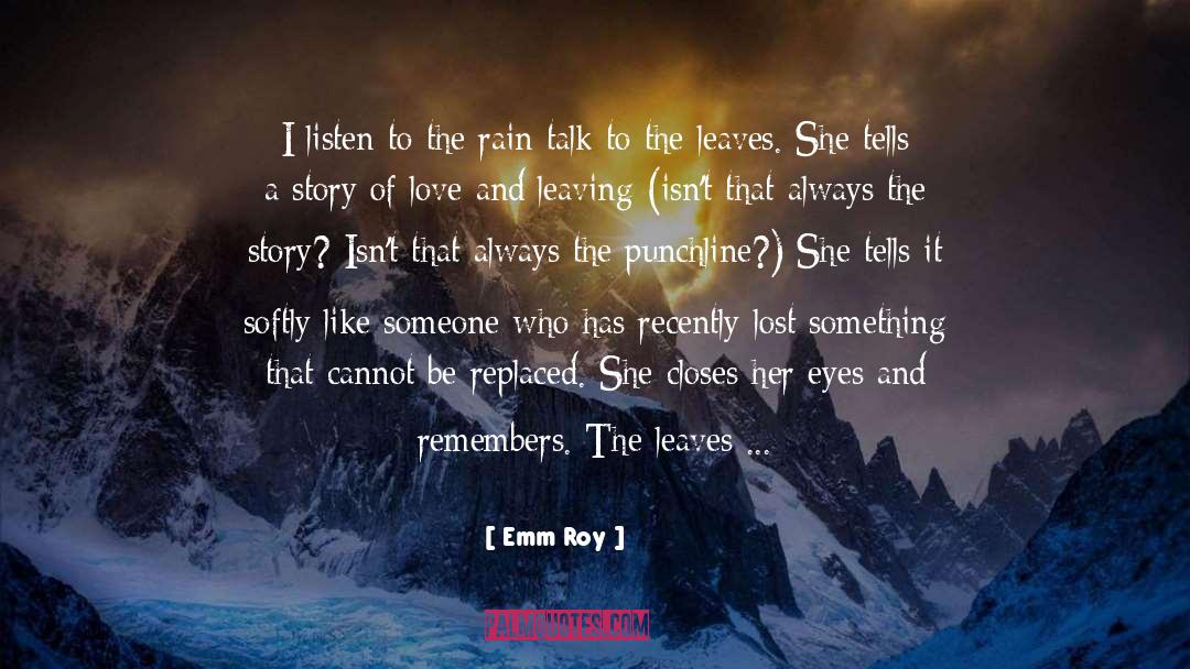Emm Roy Quotes: I listen to the rain