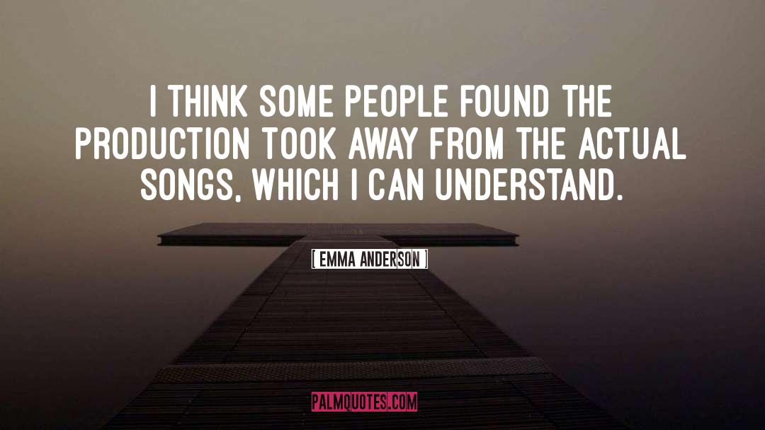 Emma Anderson Quotes: I think some people found