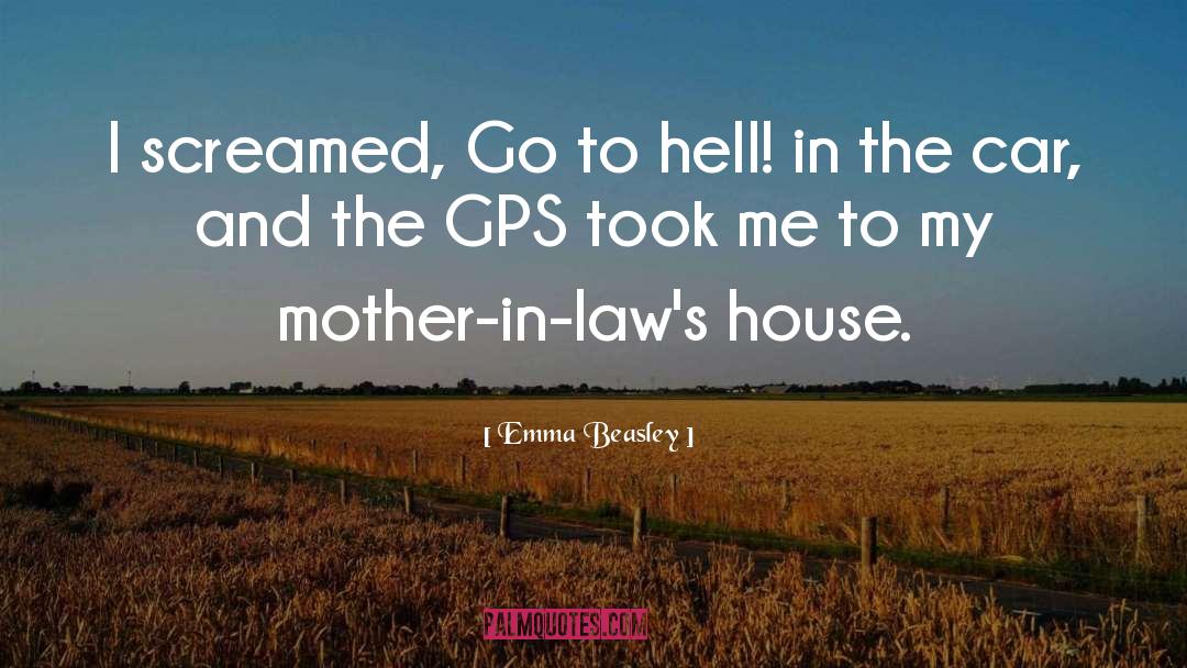 Emma Beasley Quotes: I screamed, Go to hell!