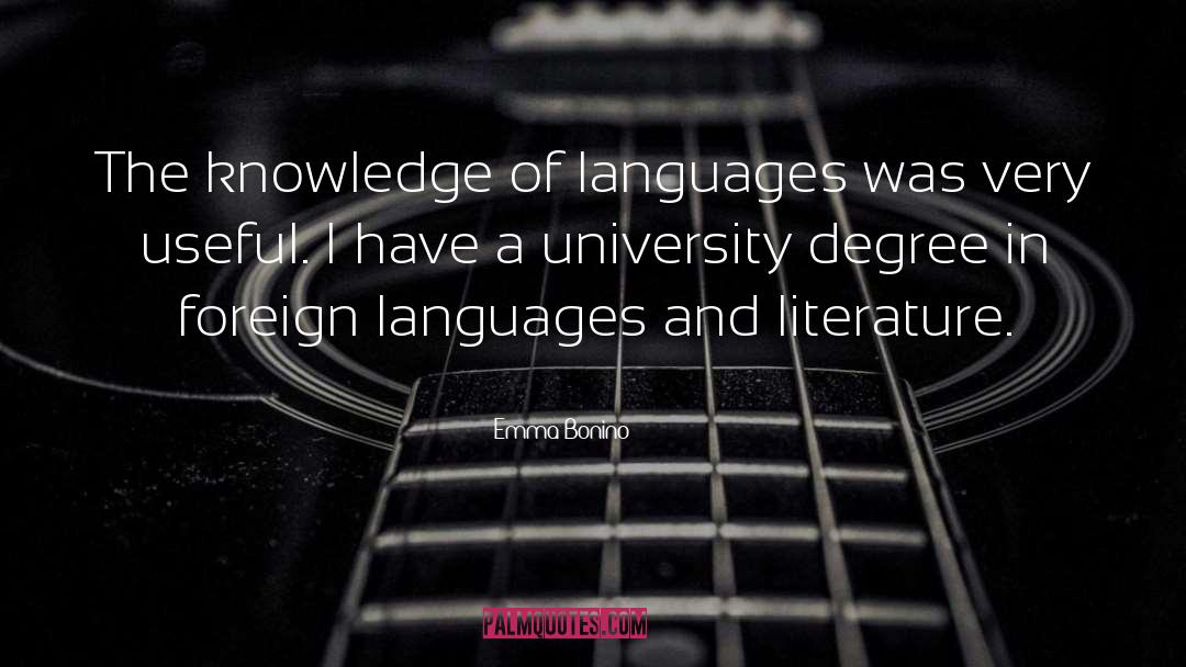 Emma Bonino Quotes: The knowledge of languages was