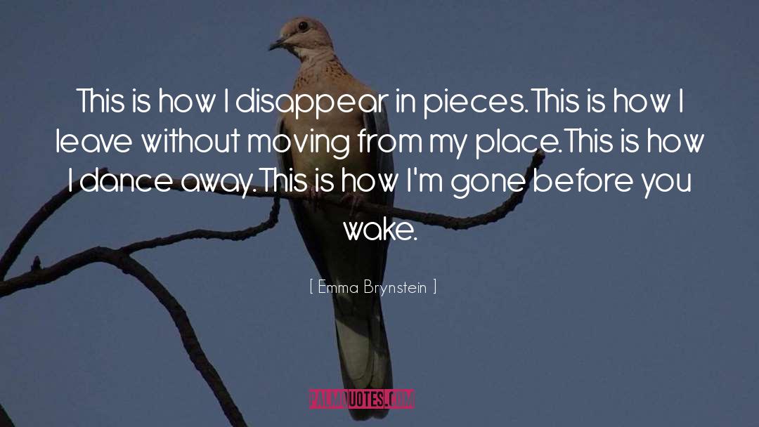 Emma Brynstein Quotes: This is how I disappear