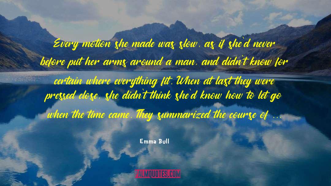 Emma Bull Quotes: Every motion she made was