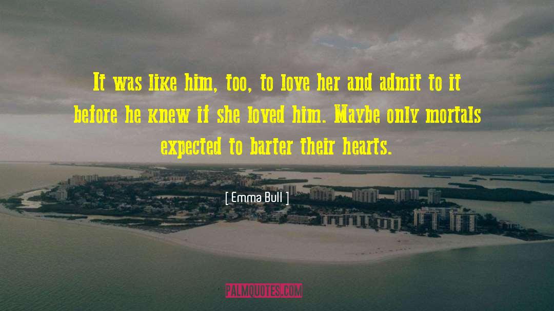 Emma Bull Quotes: It was like him, too,