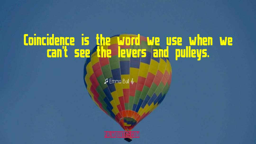 Emma Bull Quotes: Coincidence is the word we
