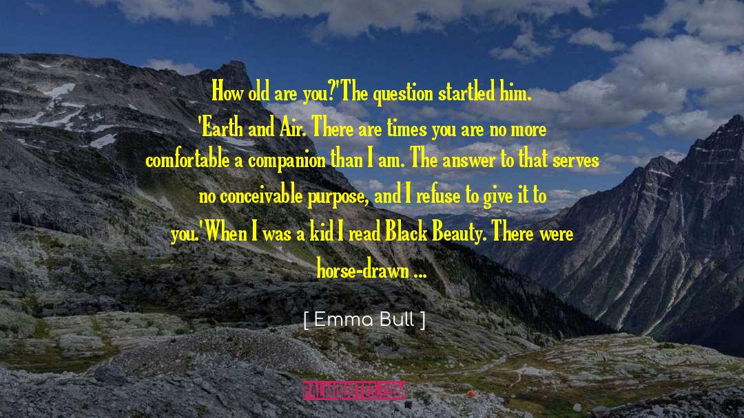 Emma Bull Quotes: How old are you?'<br>The question
