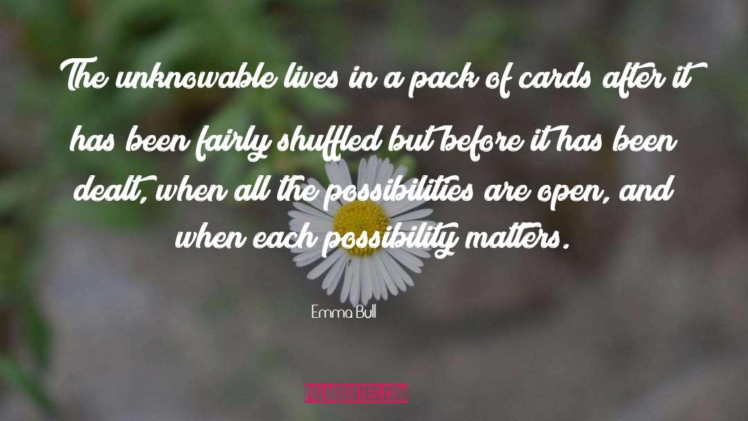 Emma Bull Quotes: The unknowable lives in a