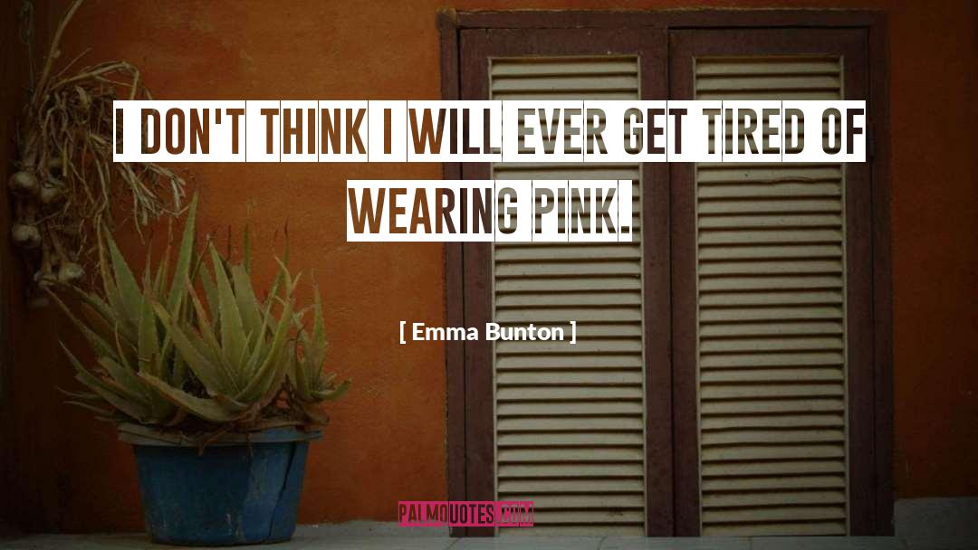 Emma Bunton Quotes: I don't think I will