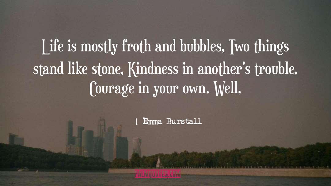 Emma Burstall Quotes: Life is mostly froth and