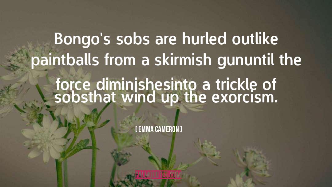 Emma Cameron Quotes: Bongo's sobs are hurled out<br>like