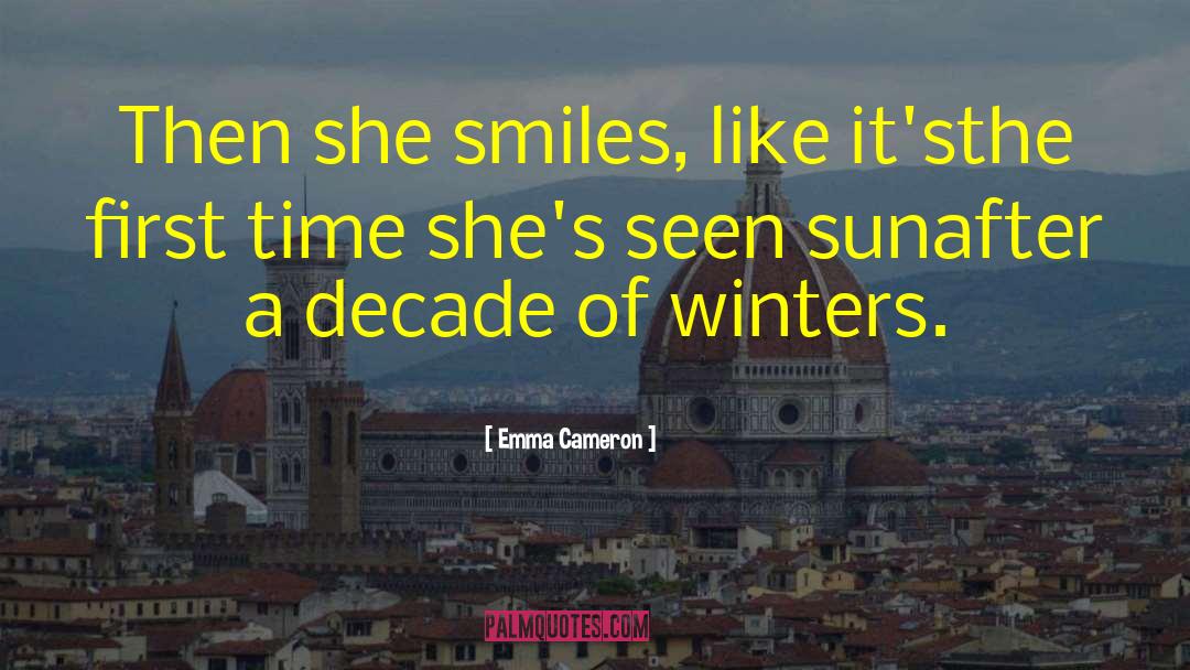 Emma Cameron Quotes: Then she smiles, like it's<br>the