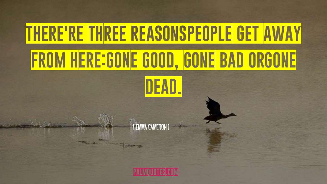 Emma Cameron Quotes: There're three reasons<br>people get away