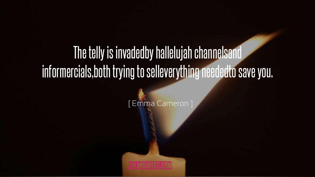 Emma Cameron Quotes: The telly is invaded<br>by hallelujah
