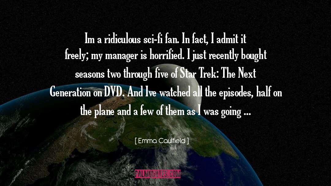 Emma Caulfield Quotes: Im a ridiculous sci-fi fan.