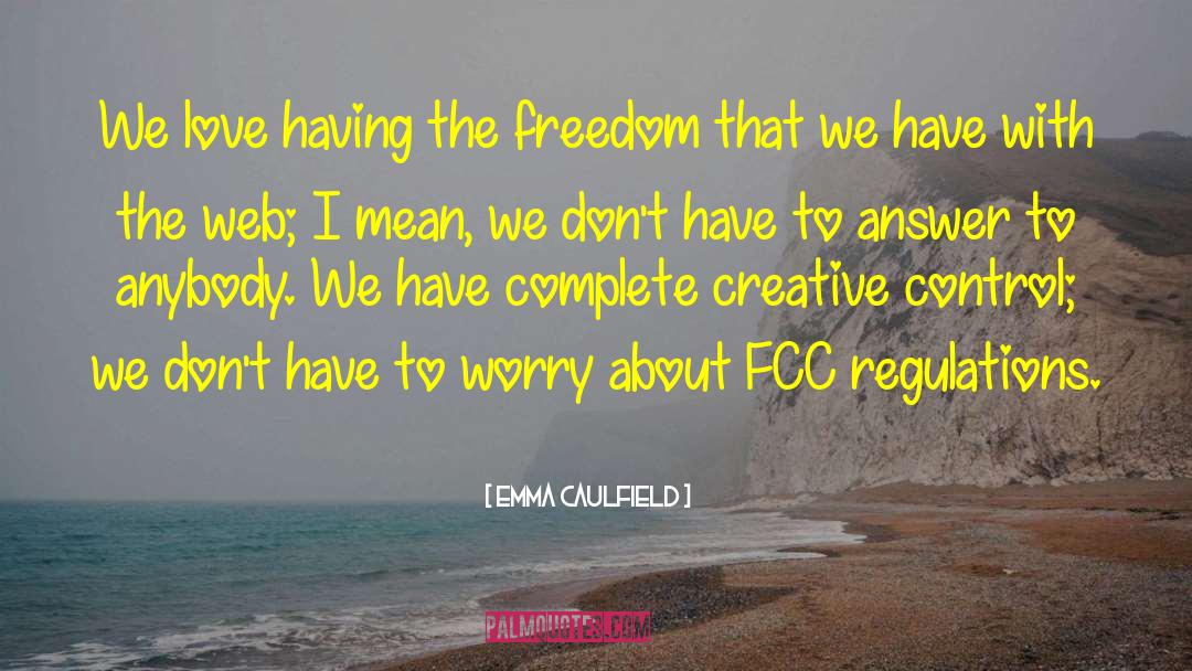 Emma Caulfield Quotes: We love having the freedom