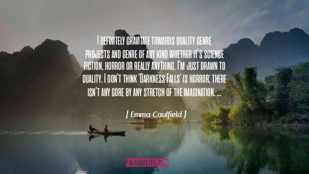 Emma Caulfield Quotes: I definitely gravitate towards quality