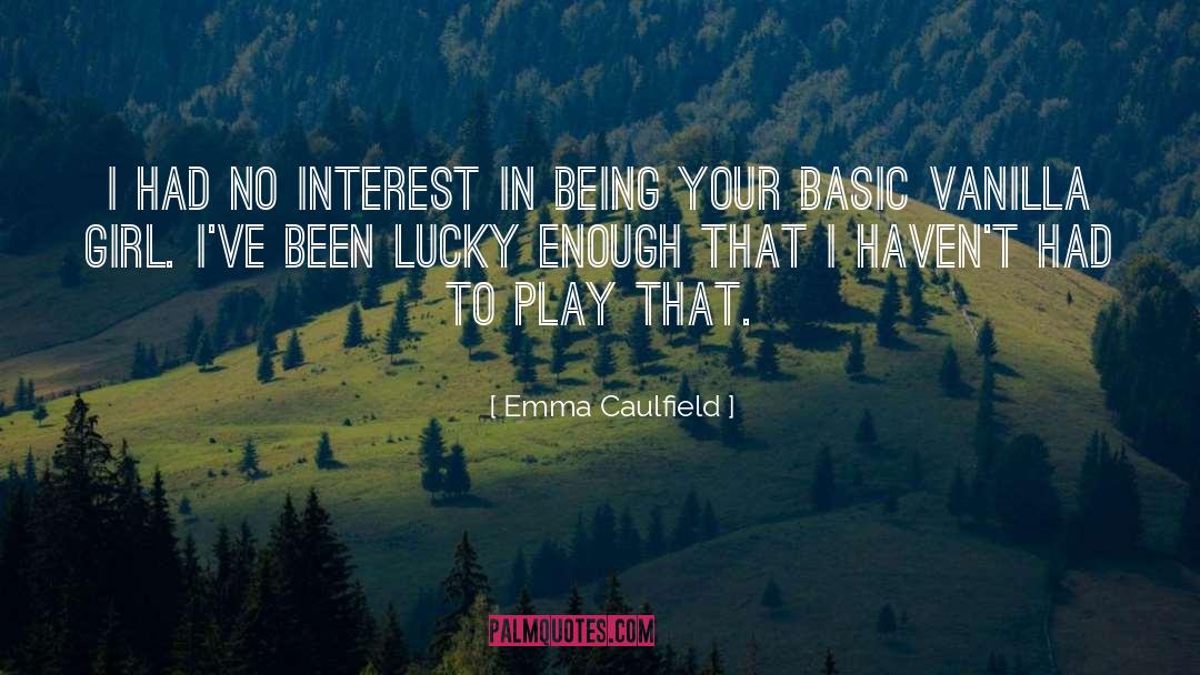Emma Caulfield Quotes: I had no interest in