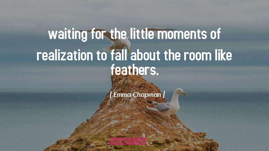 Emma Chapman Quotes: waiting for the little moments