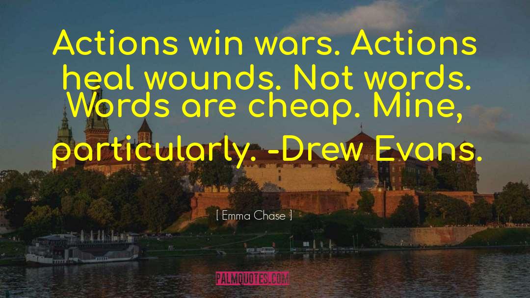 Emma Chase Quotes: Actions win wars. Actions heal