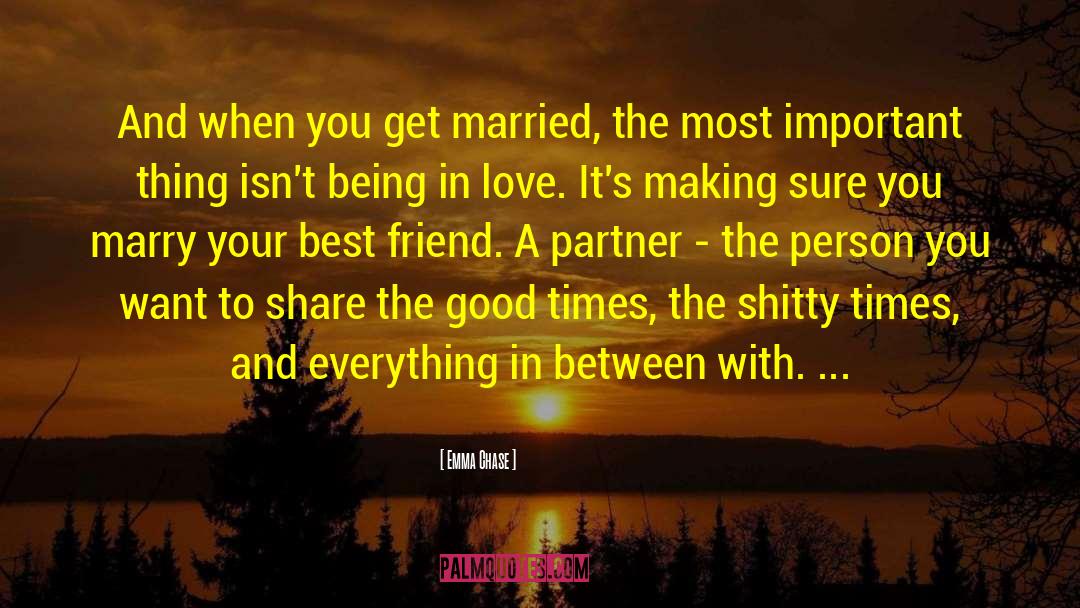 Emma Chase Quotes: And when you get married,