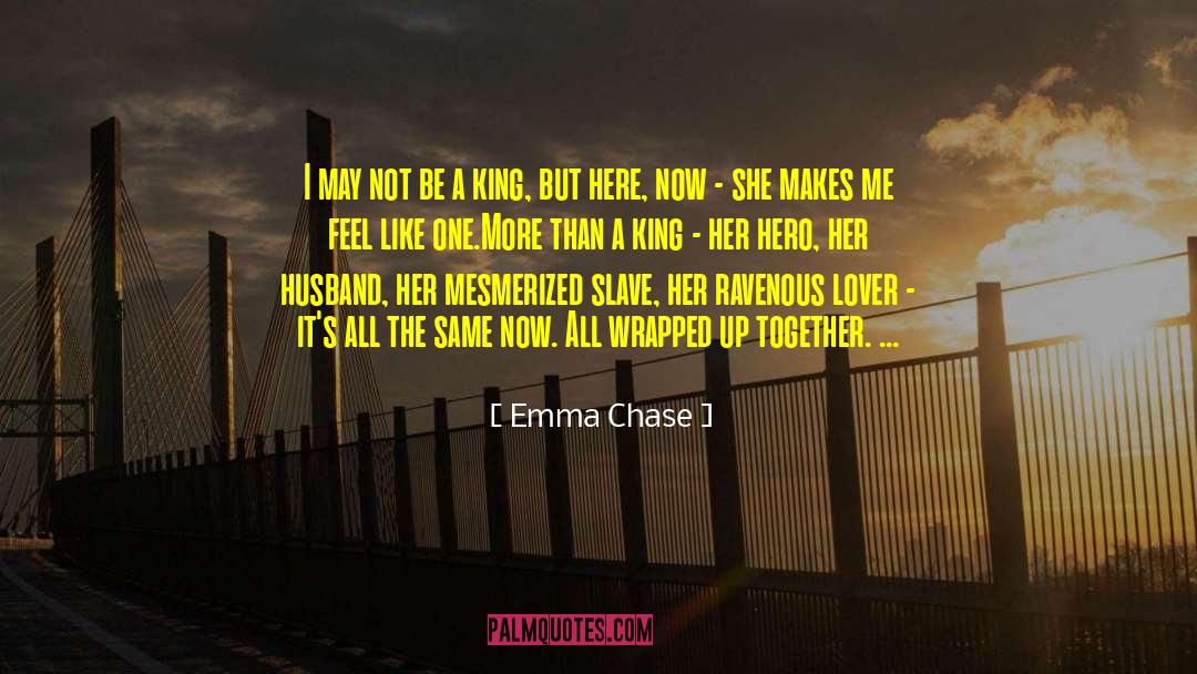 Emma Chase Quotes: I may not be a