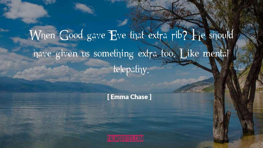 Emma Chase Quotes: When Good gave Eve that