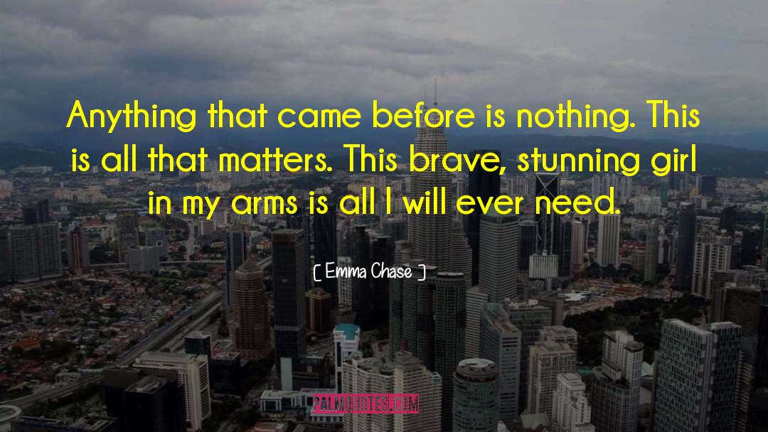 Emma Chase Quotes: Anything that came before is