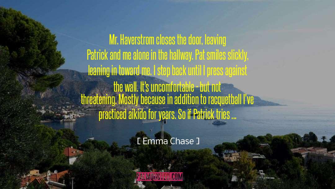 Emma Chase Quotes: Mr. Haverstrom closes the door,