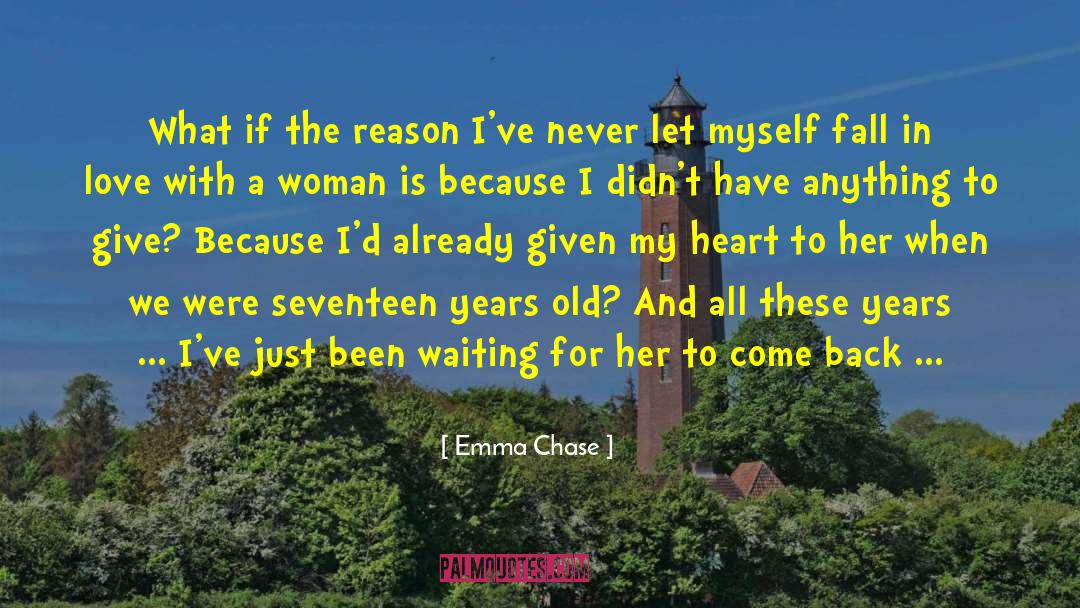 Emma Chase Quotes: What if the reason I've