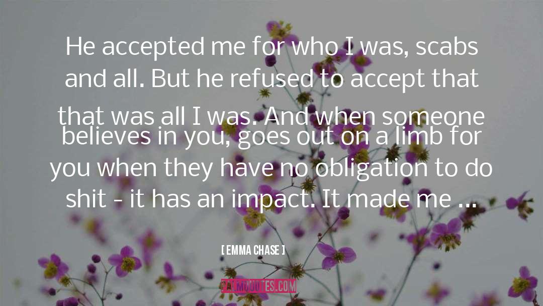 Emma Chase Quotes: He accepted me for who