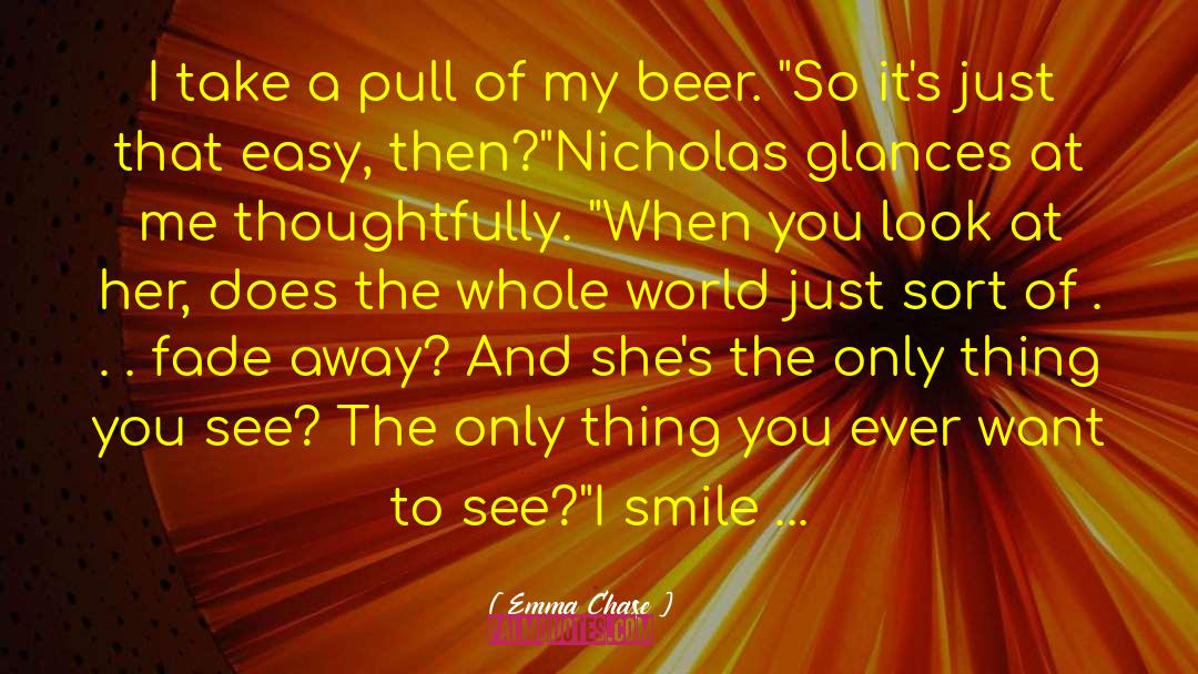 Emma Chase Quotes: I take a pull of