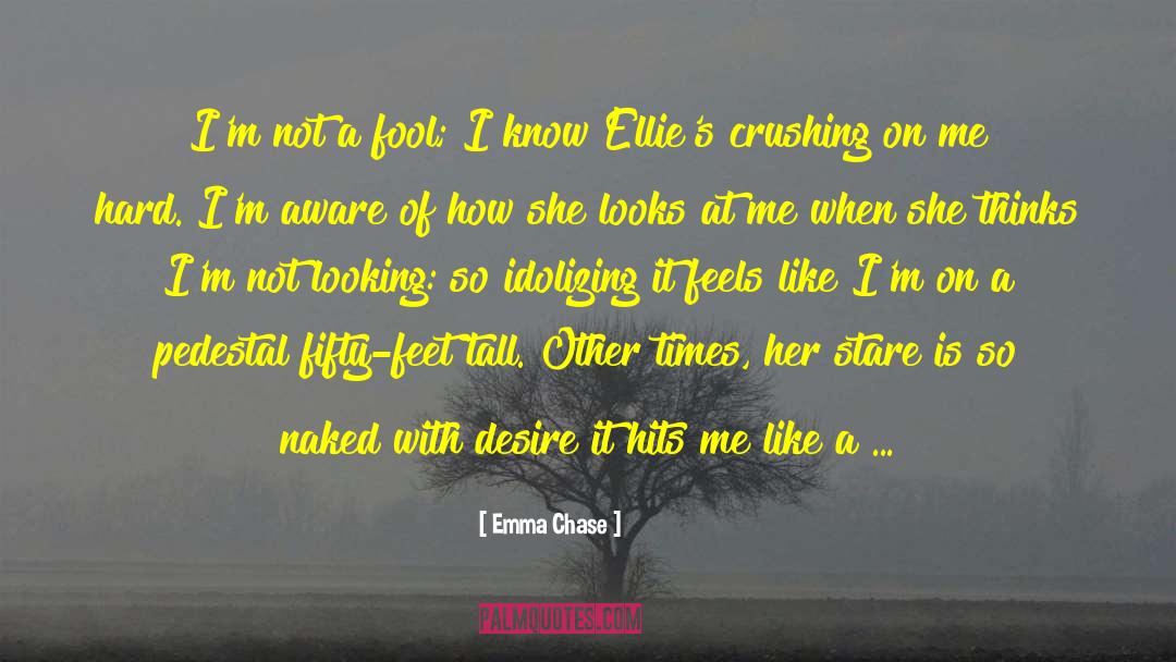 Emma Chase Quotes: I'm not a fool; I