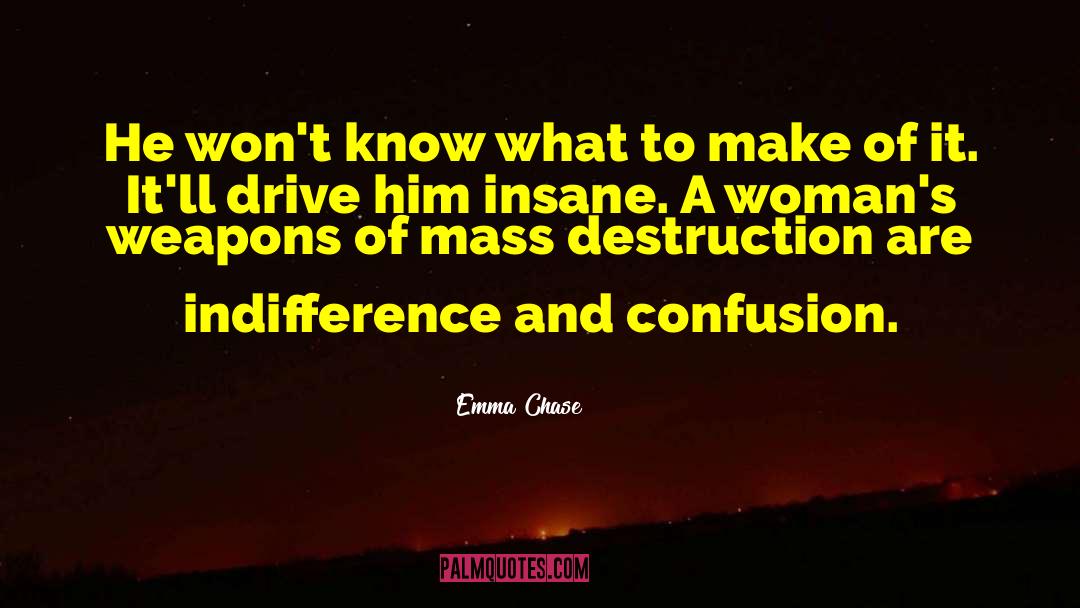 Emma Chase Quotes: He won't know what to