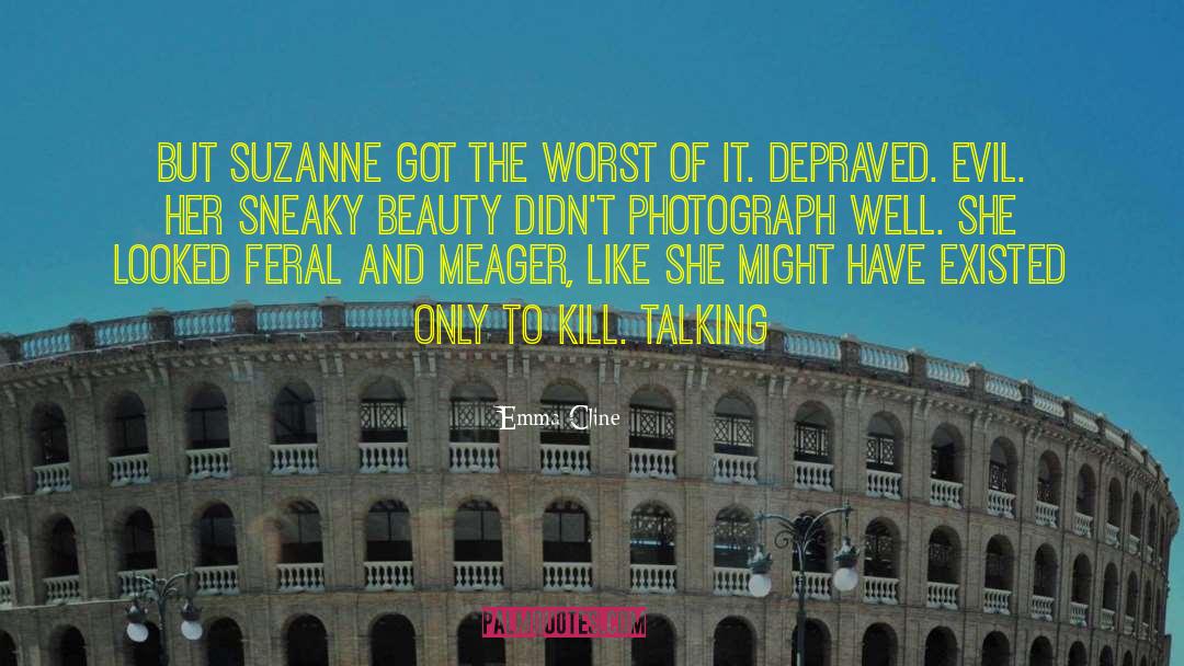 Emma Cline Quotes: But Suzanne got the worst