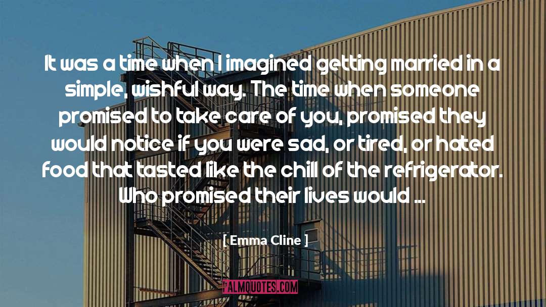 Emma Cline Quotes: It was a time when