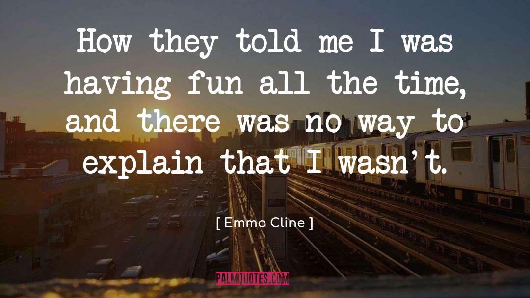 Emma Cline Quotes: How they told me I