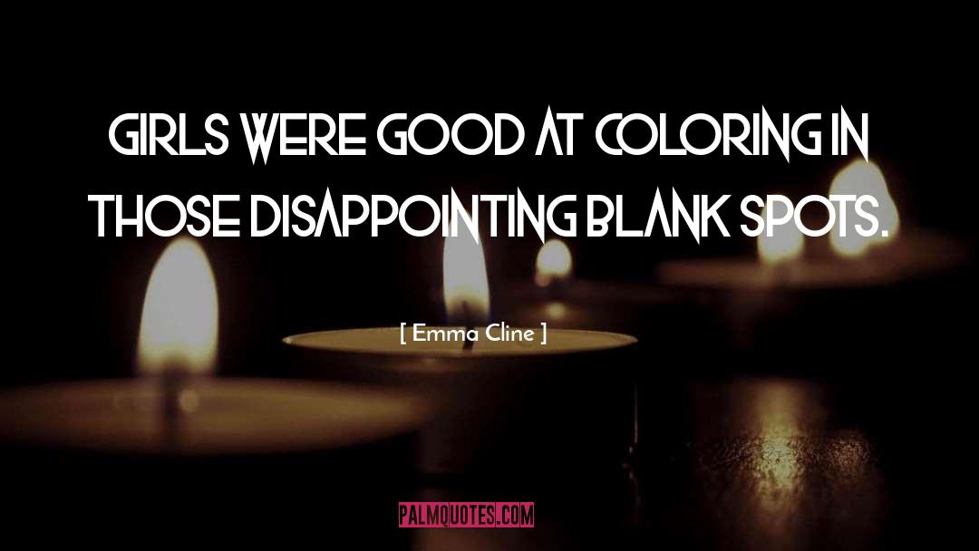 Emma Cline Quotes: Girls were good at coloring