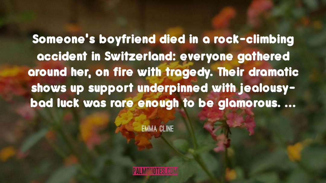 Emma Cline Quotes: Someone's boyfriend died in a