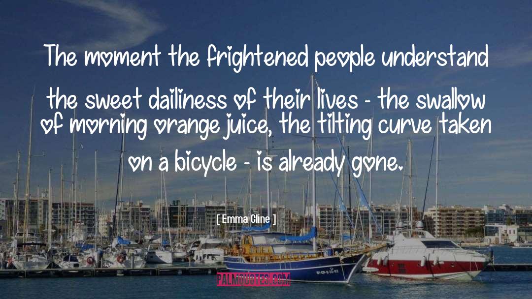 Emma Cline Quotes: The moment the frightened people